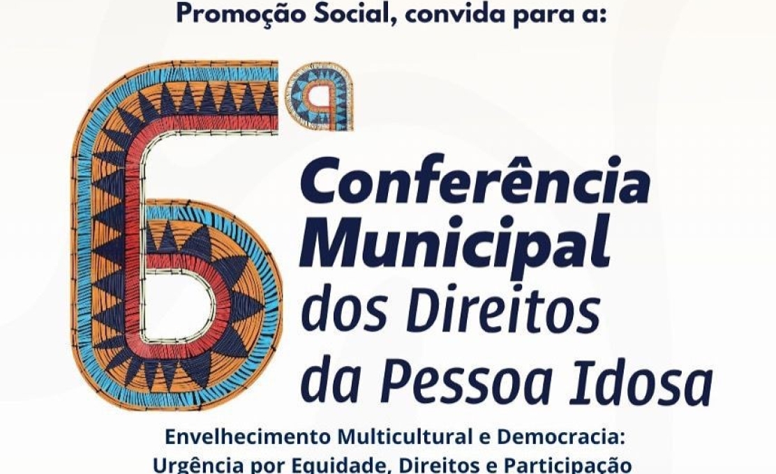 6ª Conferência Municipal dos Direitos da Pessoa Idosa