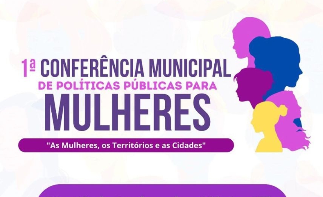 1ª CONFERÊNCIA MUNICIPAL DE POLITICAS PÚBLICAS PARA MULHERES